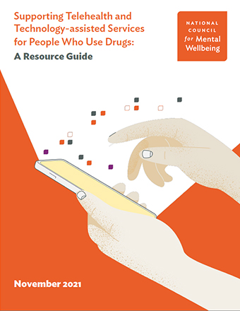 Read Supporting Telehealth and Technology-assisted Services for People Who Use Drugs: A Resource Guide on TheNationalCouncil.org.
